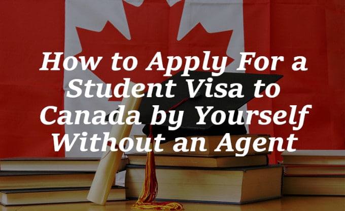 How to Apply For a Student Visa to Canada by Yourself Without an Agent